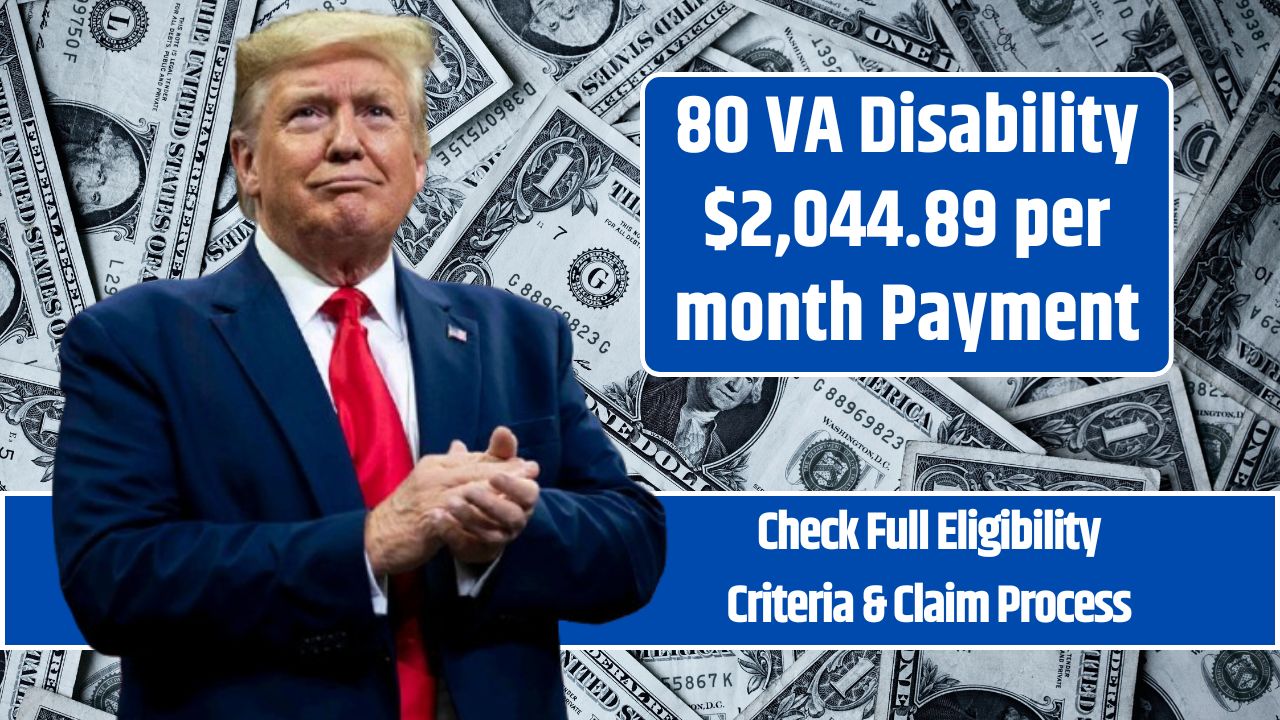 80 VA Disability $2,044.89 per month Payment