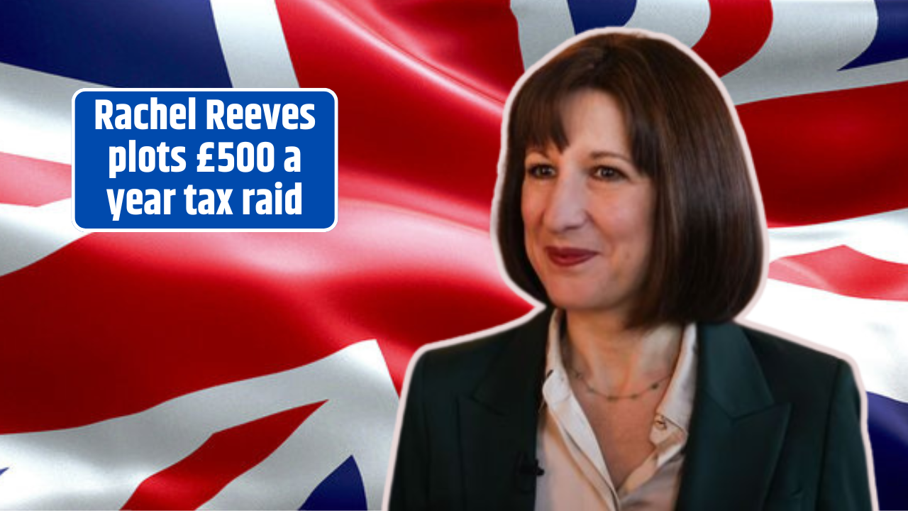 Rachel Reeves plots £500 a year tax raid