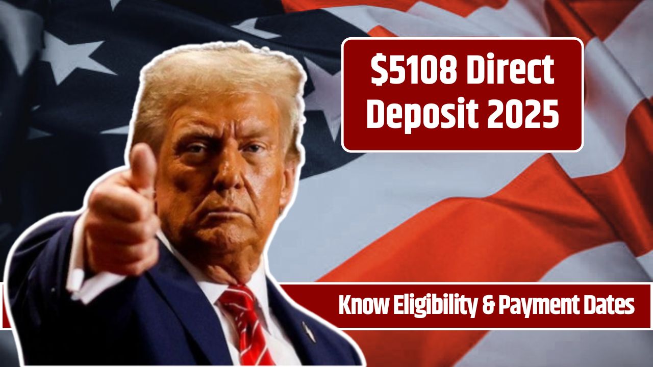 $5108 Direct Deposit 2025