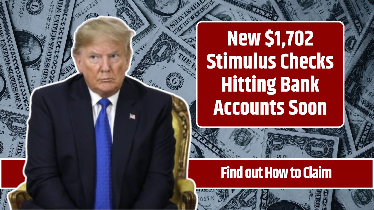 New $1,702 Stimulus Checks Hitting Bank Accounts Soon