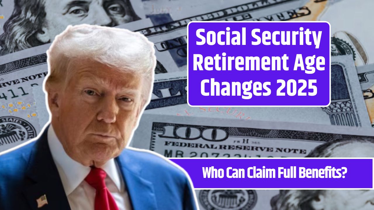 Social Security Retirement Age Changes 2025