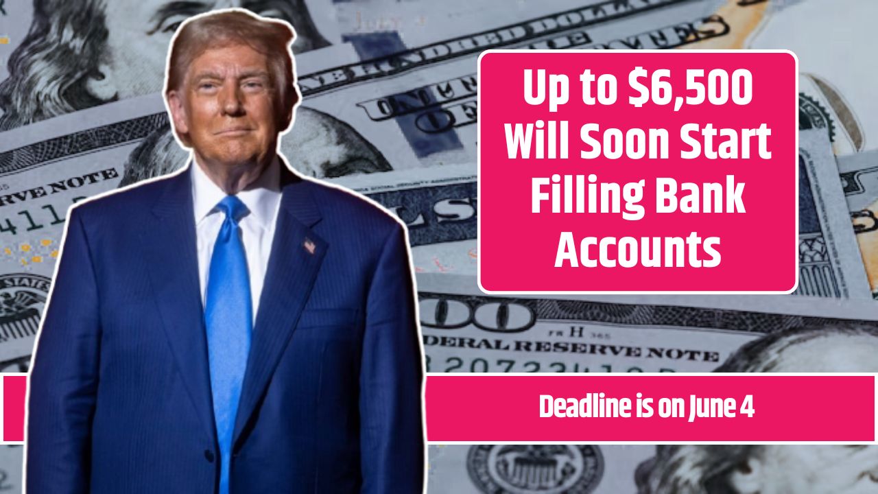 Up to $6,500 Will Soon Start Filling Bank Accounts